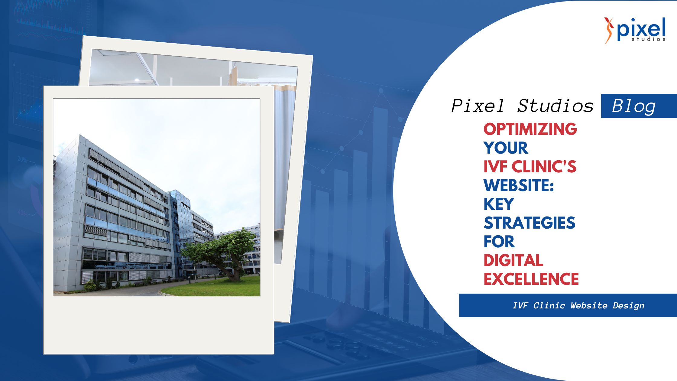 Optimizing Your IVF Clinic's Website: Key Strategies for Digital Excellence