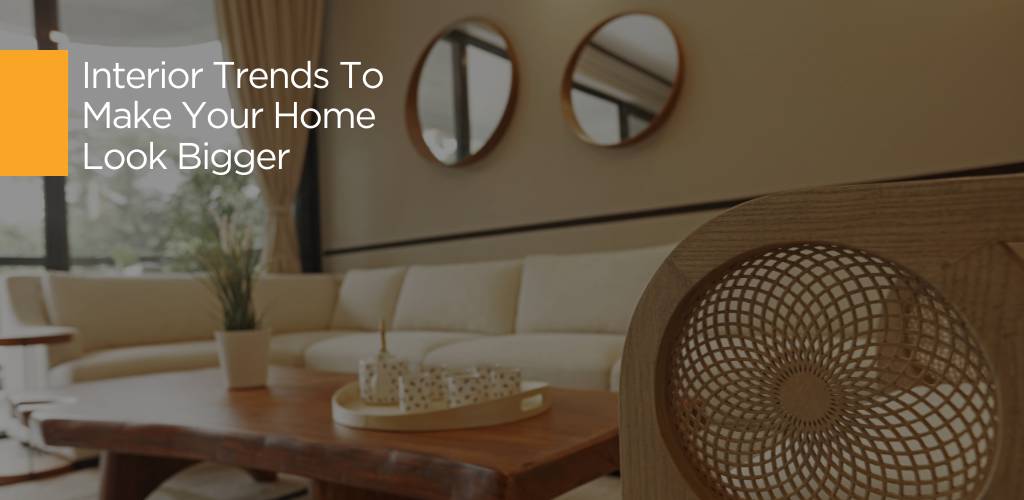 5 Tips To Make Your Home Look Bigger
