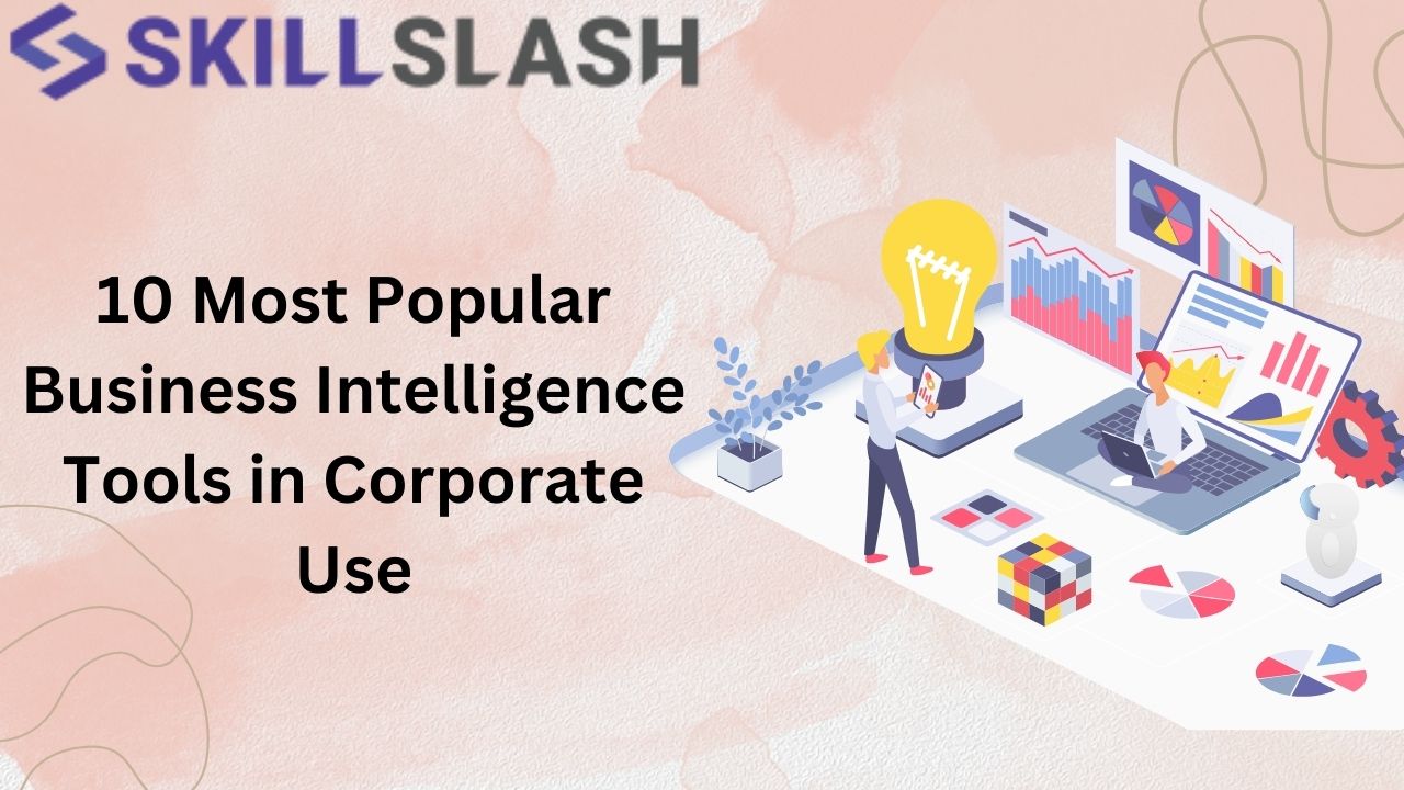 10 Most Popular Business Intelligence Tools in Corporate Use 