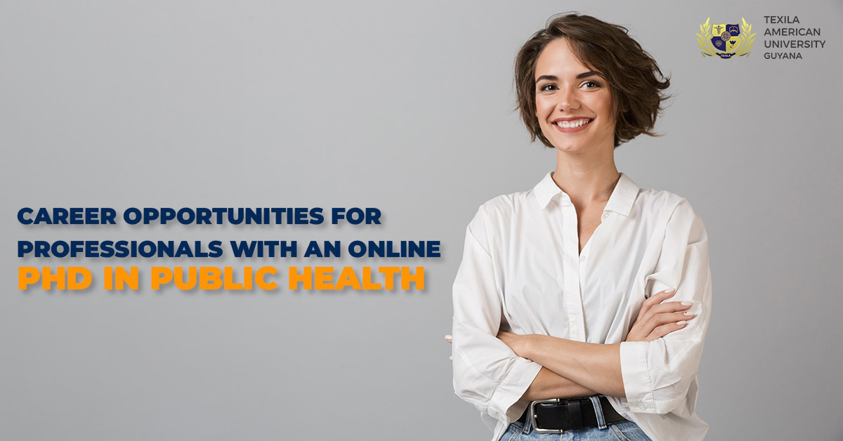 Best phd public health online program at Guyana|Texila American University.