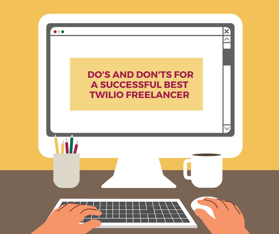 Do's and Don'ts for a Successful Best Twilio Freelancer