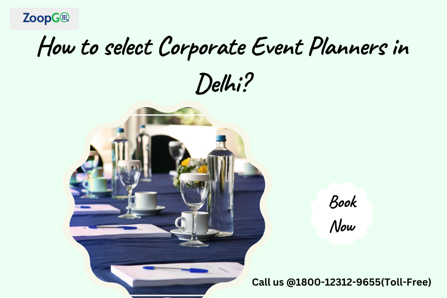 How to select Corporate Event Planners in Delhi?