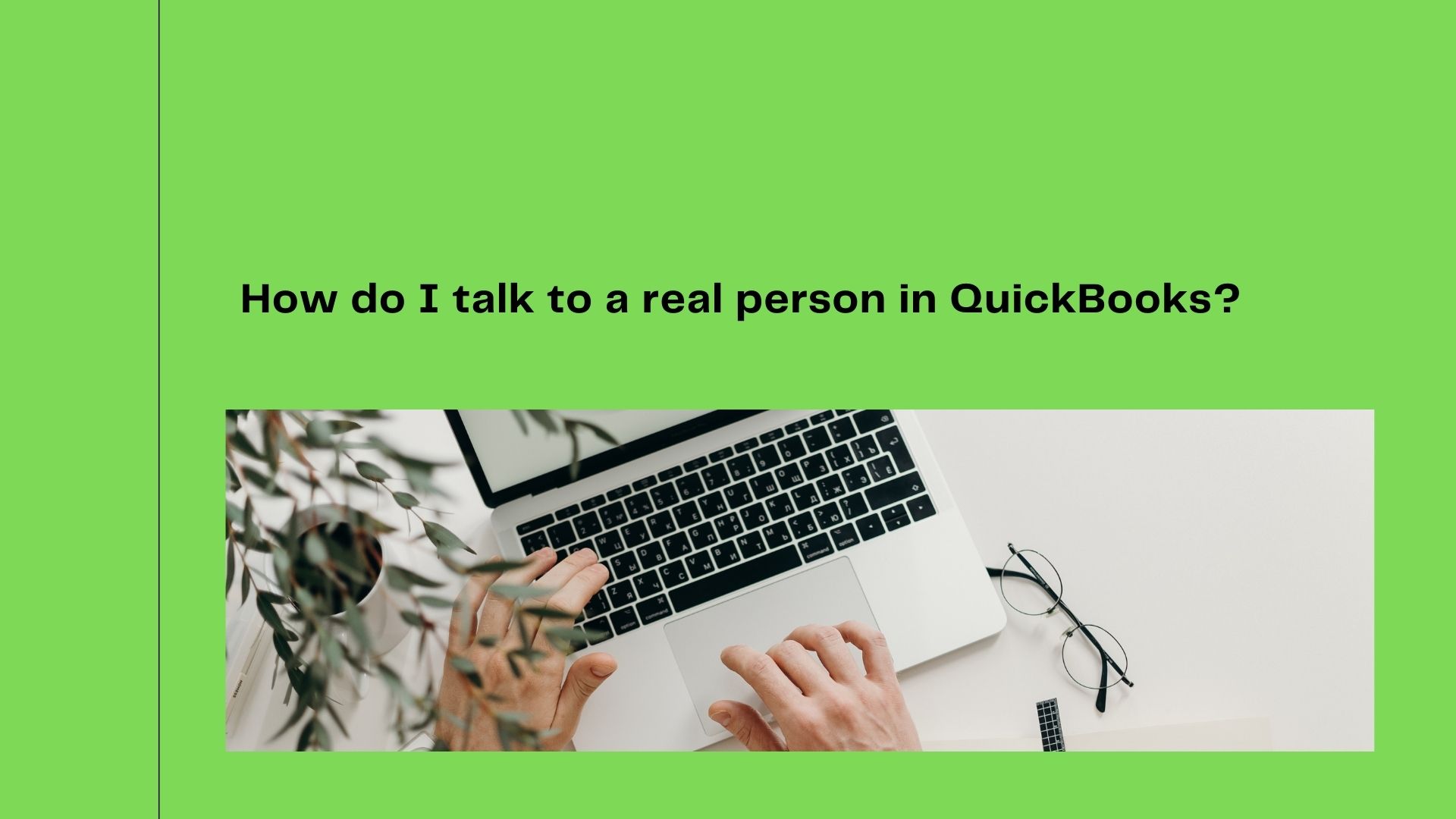 How do I talk to a real person in QuickBooks?