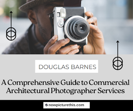 A Comprehensive Guide to Commercial Architectural Photographer Services