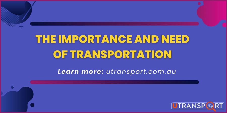 The Importance and Need of Transportation