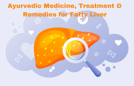 Ayurvedic Medicine, Treatment and Remedies for Fatty Liver