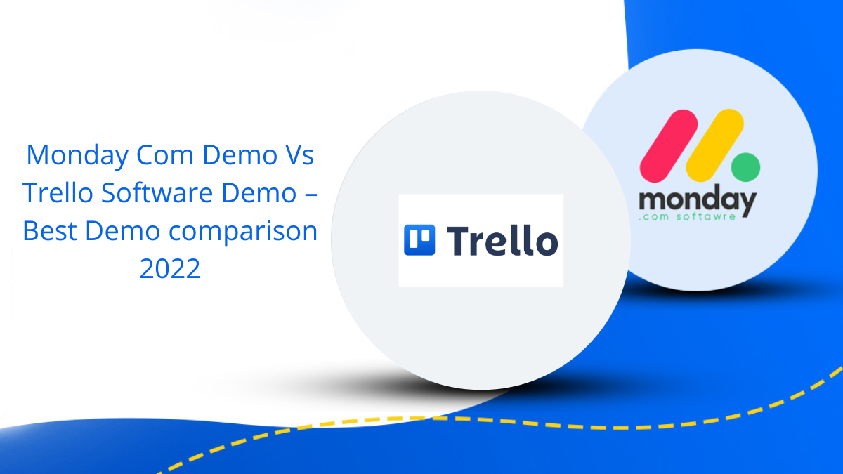 Monday Com Demo Vs Trello Software Demo – Best Demo comparison 2022