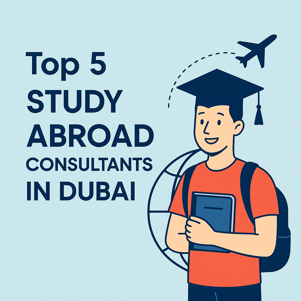 Top 5 Study Abroad Consultants in Dubai- 2025 Guide