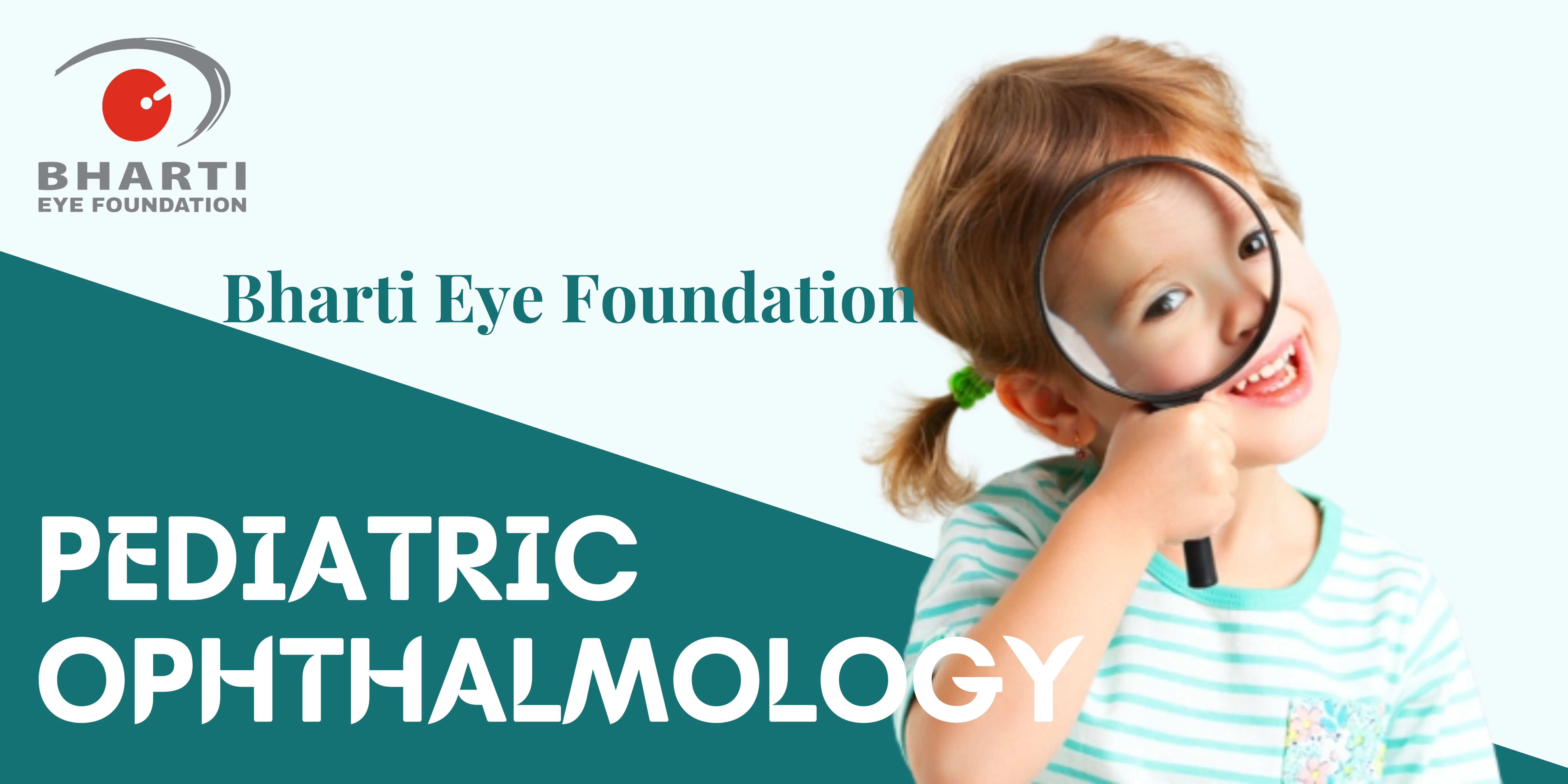 Pediatric ophthalmology – Bharti Eye Foundation