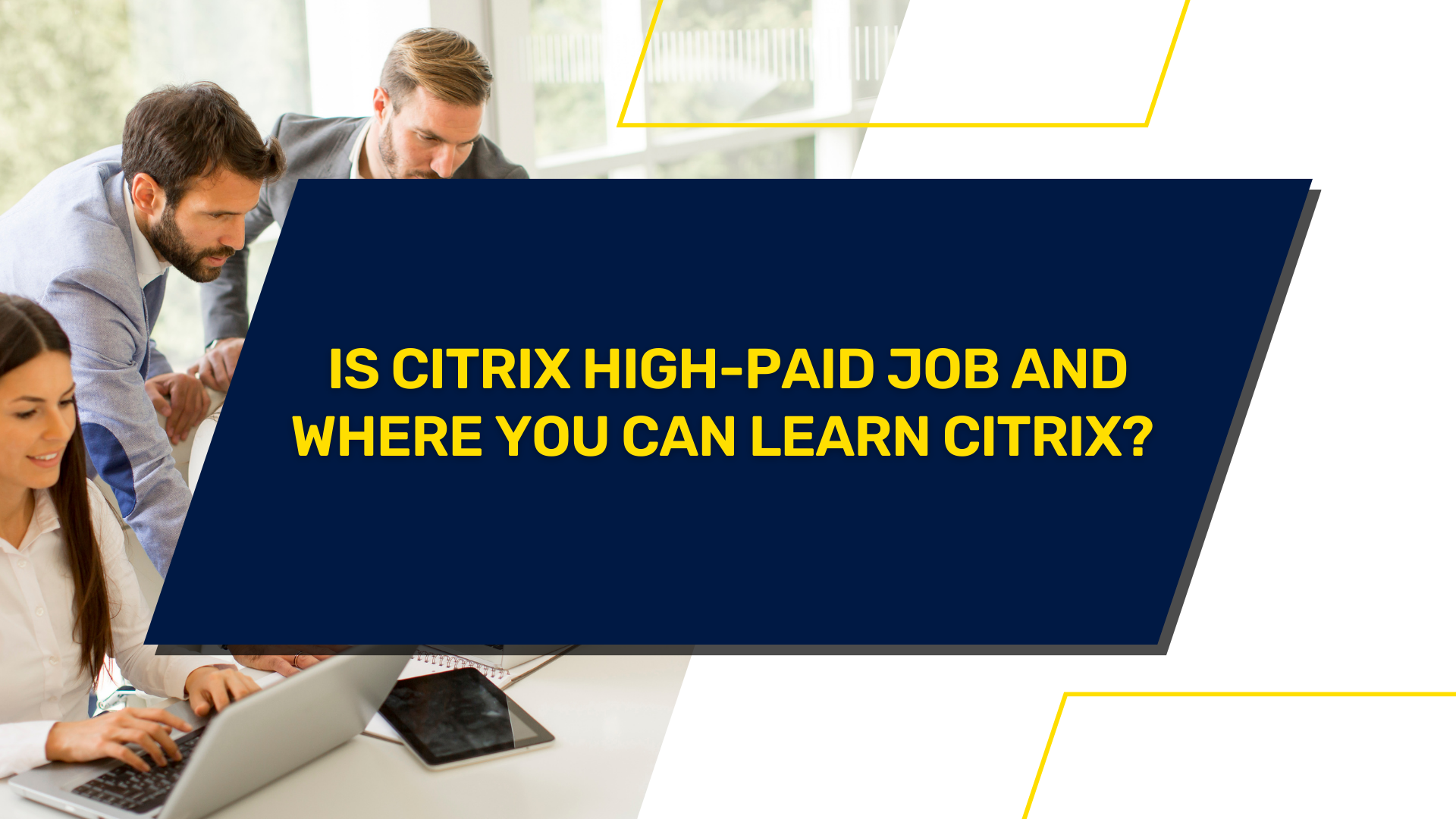 Is Citrix High Paid Job and Where You can Learn Citrix? 