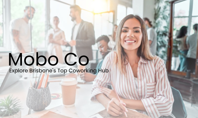 Explore Brisbane's Top Coworking Hub - Mobo Co