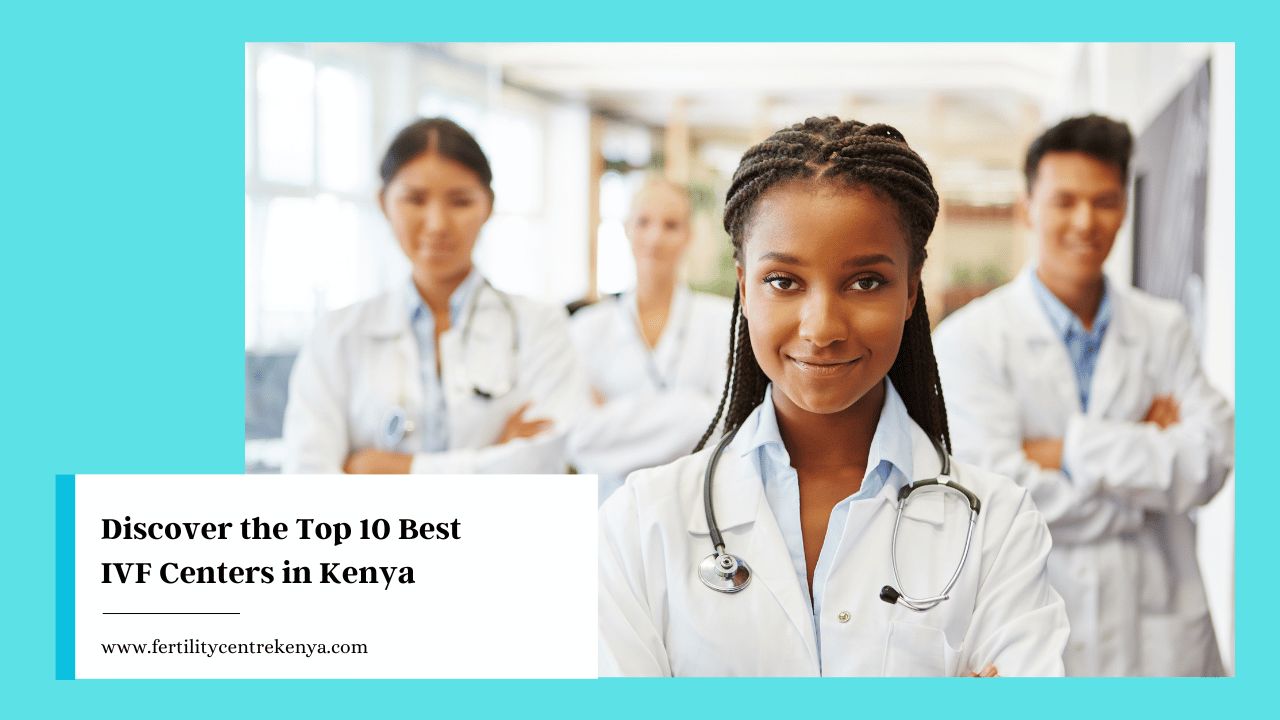 Top 10 Best IVF Centers in Kenya 