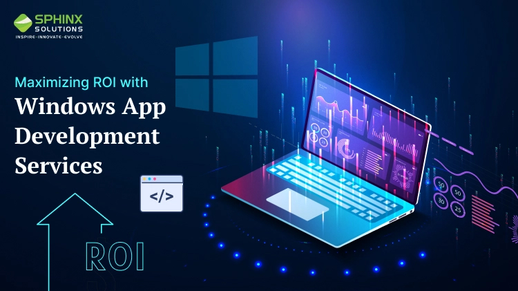 Maximizing ROI with Windows Application Development Services
