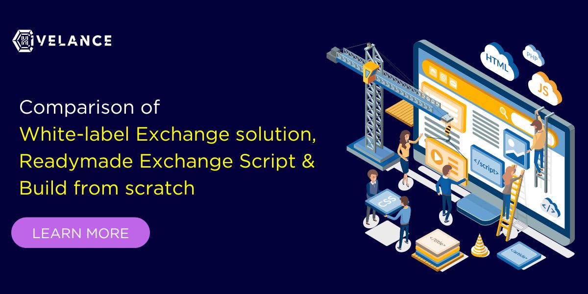 Comparison of Crypto Exchange Script vs Whitelabel Exchange vs Build from scratch