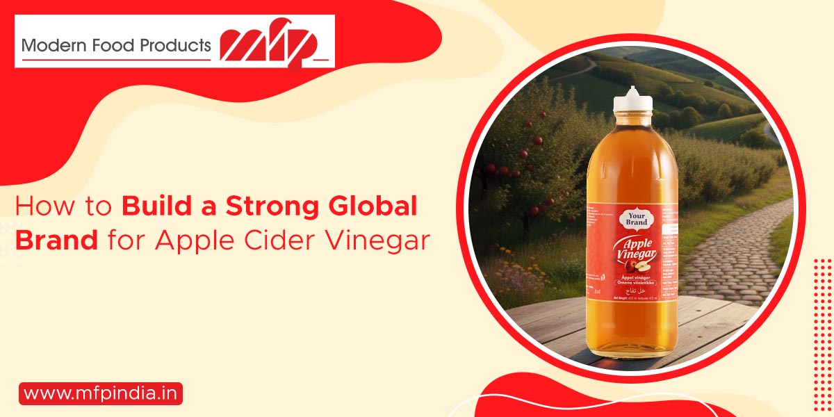 How to Build a Strong Global Brand for Apple Cider Vinegar