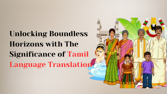 Unlocking Boundless Horizons with The Significance of Tamil Language Translation