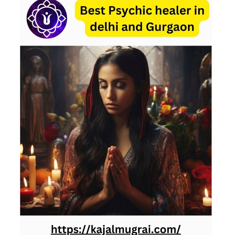 Best Psychic healer in delhi and Gurgaon | Kajal Mugrai  