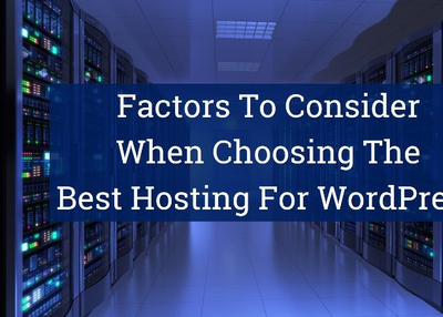 8 Factors To Consider When Choosing The Best Hosting For WordPress