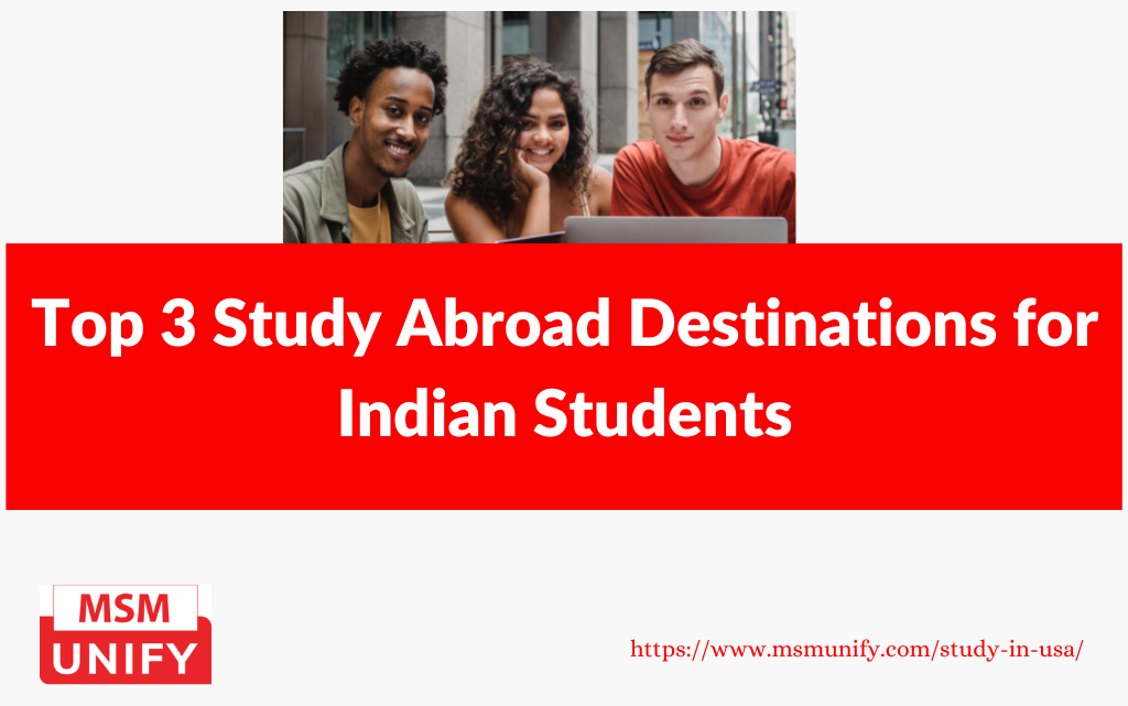 Top 3 Study Abroad Destinations for Indian Students