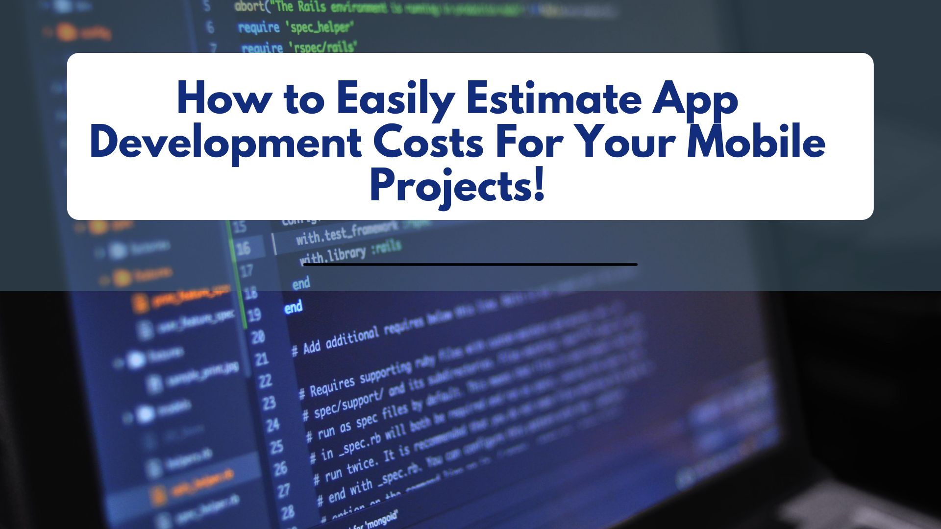 Discover How to Easily Estimate App Development Costs For Your Mobile Projects!