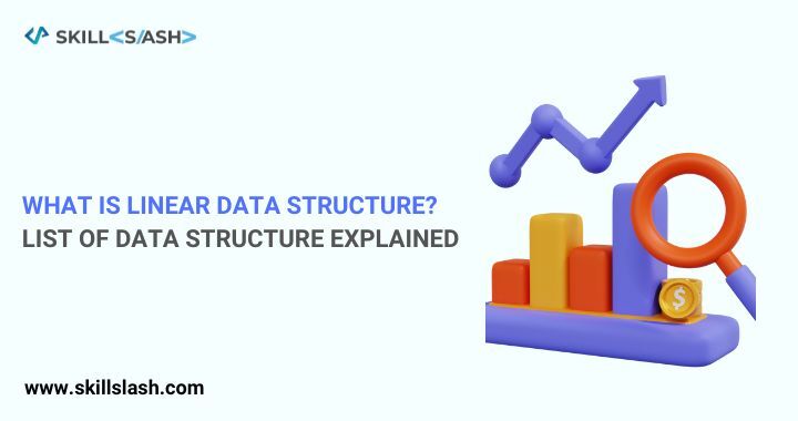 What is Linear Data Structure? List of Data Structures Explained