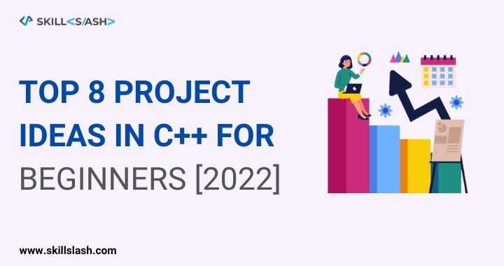 Top 8 Project Ideas in C++ For Beginners [2022]