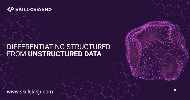 Differentiating Structured From Unstructured Data