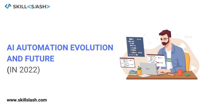 AI Automation Evolution and Its Future in 2022