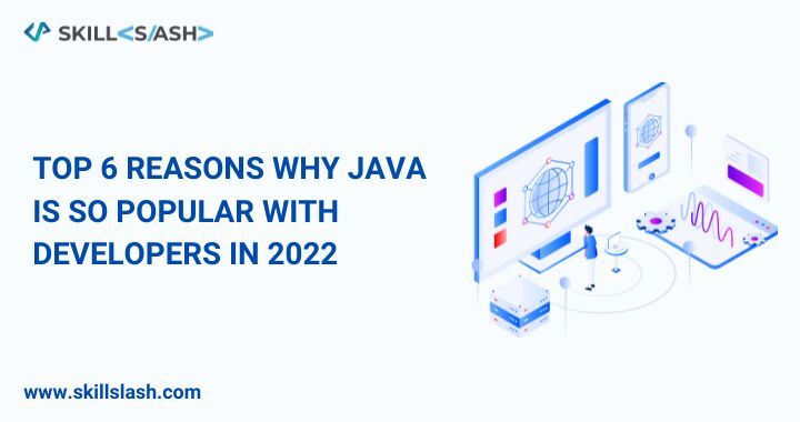 TOP 6 REASONS WHY JAVA IS SO POPULAR WITH Developers In 2022 (1)