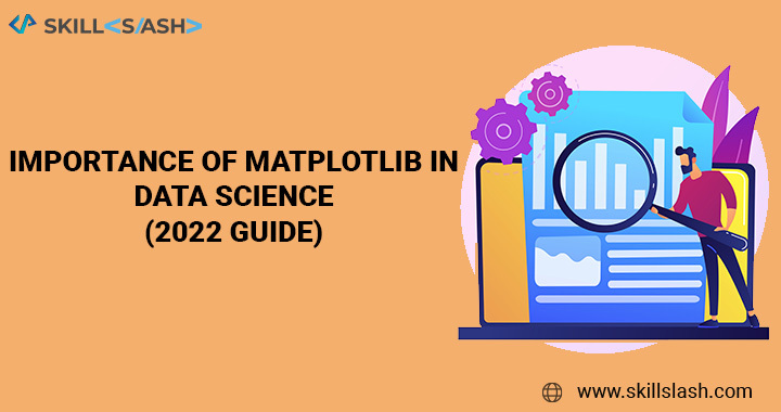 Importance of Matplotlib in Data Science (2022 Guide)