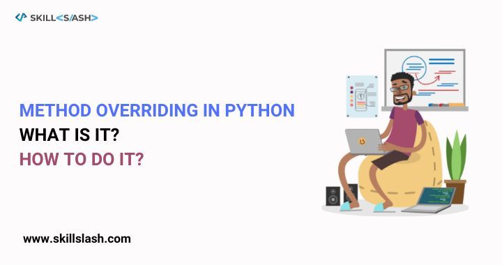 Method Overriding in Python: What is it, and How to do it?