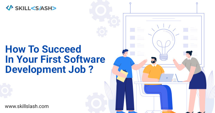 How To Succeed In Your First Software Development Job?
