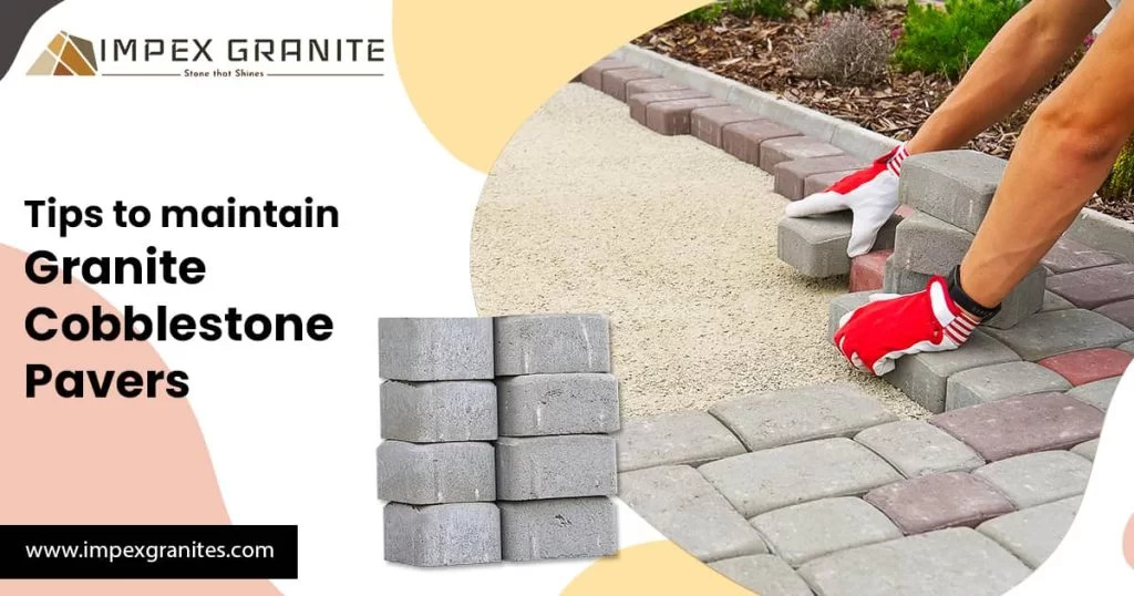 A Complete Guide To Maintain Granite Pavers