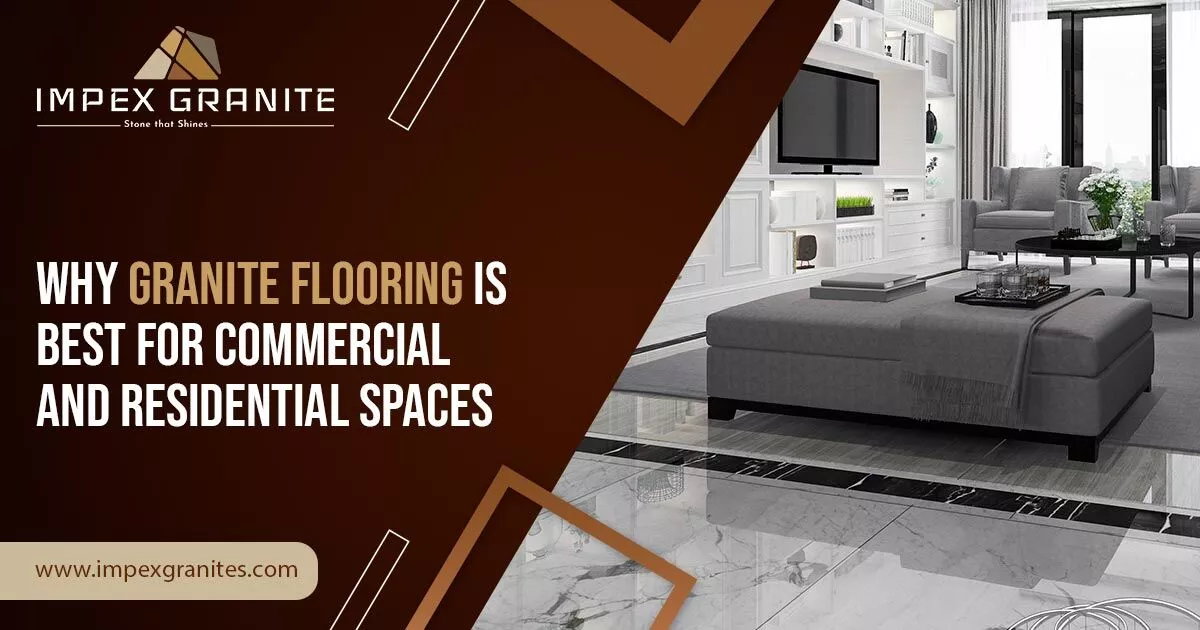 Why Granite Flooring is Best for Commercial and Residential Spaces
