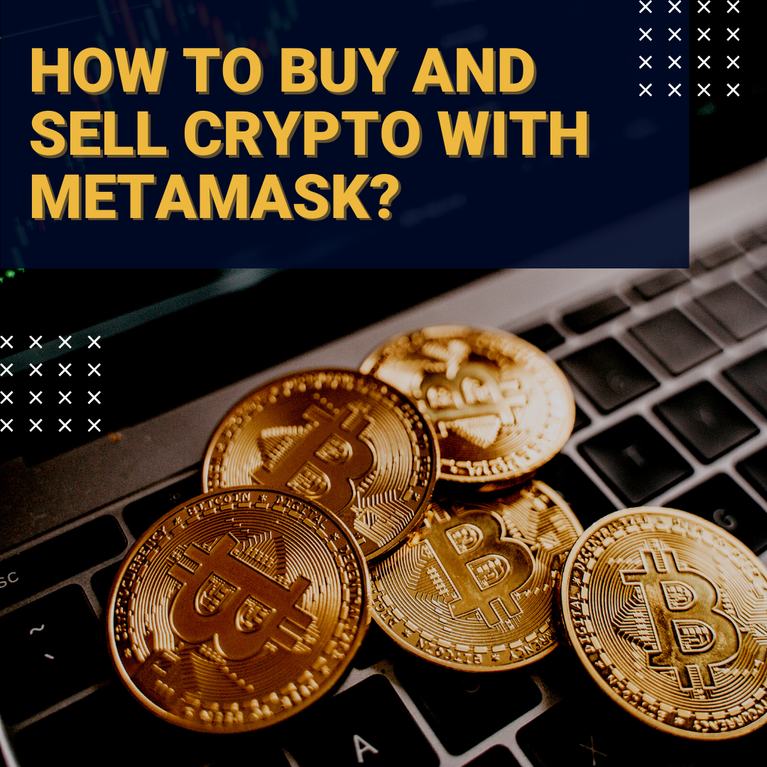 How to Buy and Sell Crypto with Metamask?