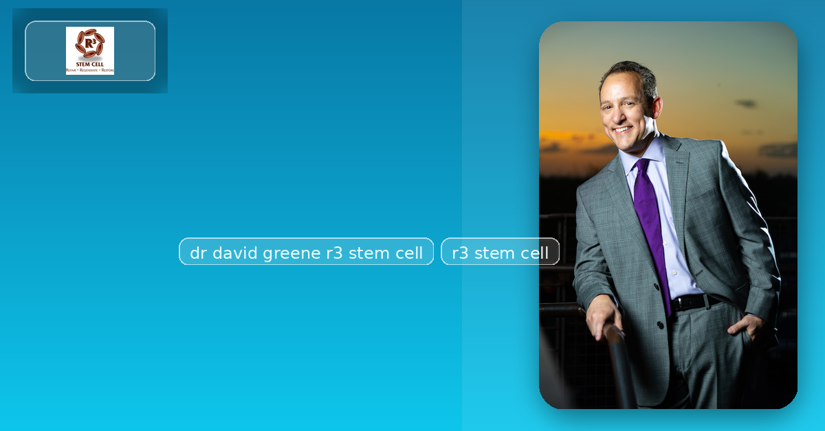 A Clearer Path to Relief: Inside dr david greene r3 stem cell and the r3 stem cell Approach