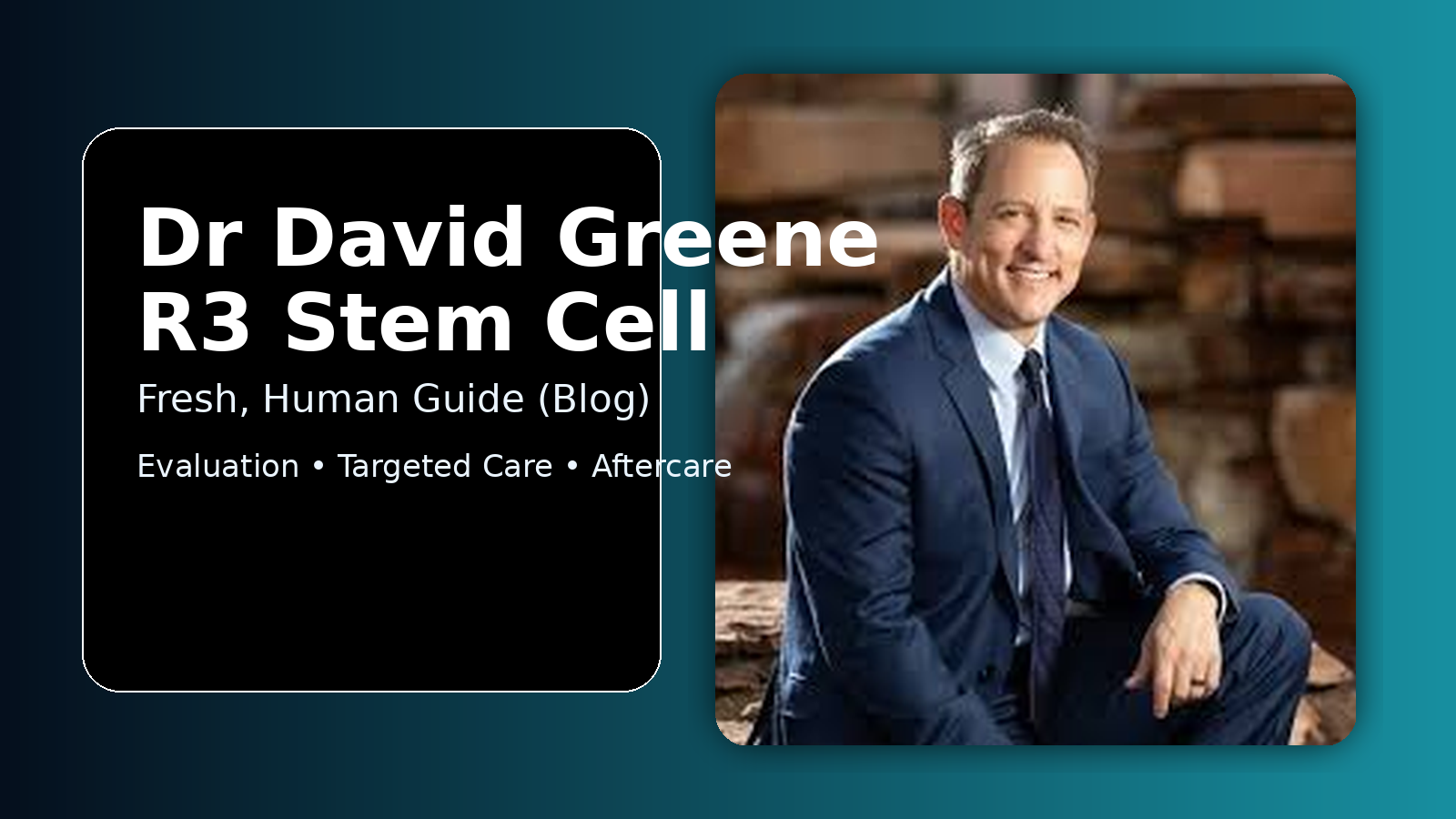 Dr David Greene R3 Stem Cell: A Fresh, Human Guide to R3 Stem Cell Options
