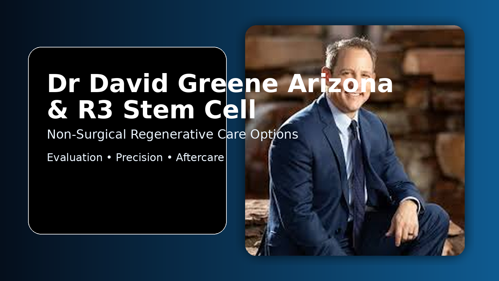 Dr David Greene Arizona: Exploring R3 Stem Cell Options for Better Mobility
