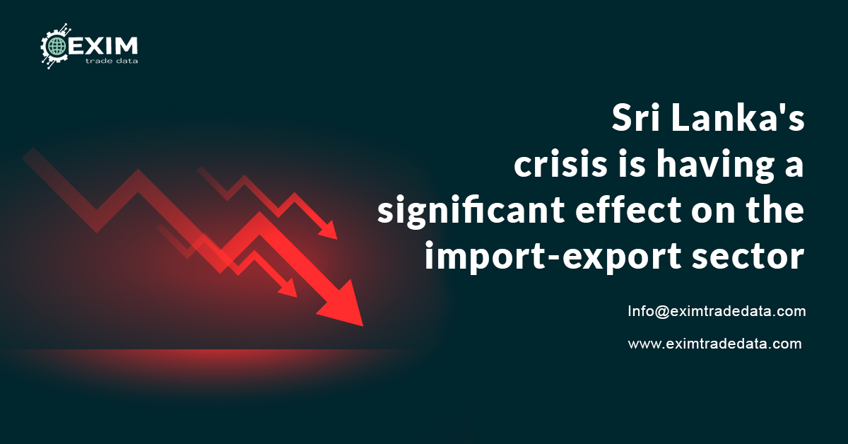Sri Lanka's crisis is having a significant effect on the import-export sector.