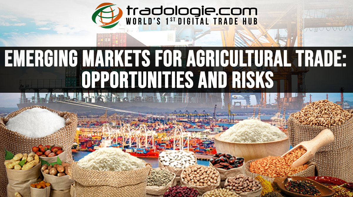 Emerging Markets for Agricultural Trade: Opportunities and Risks