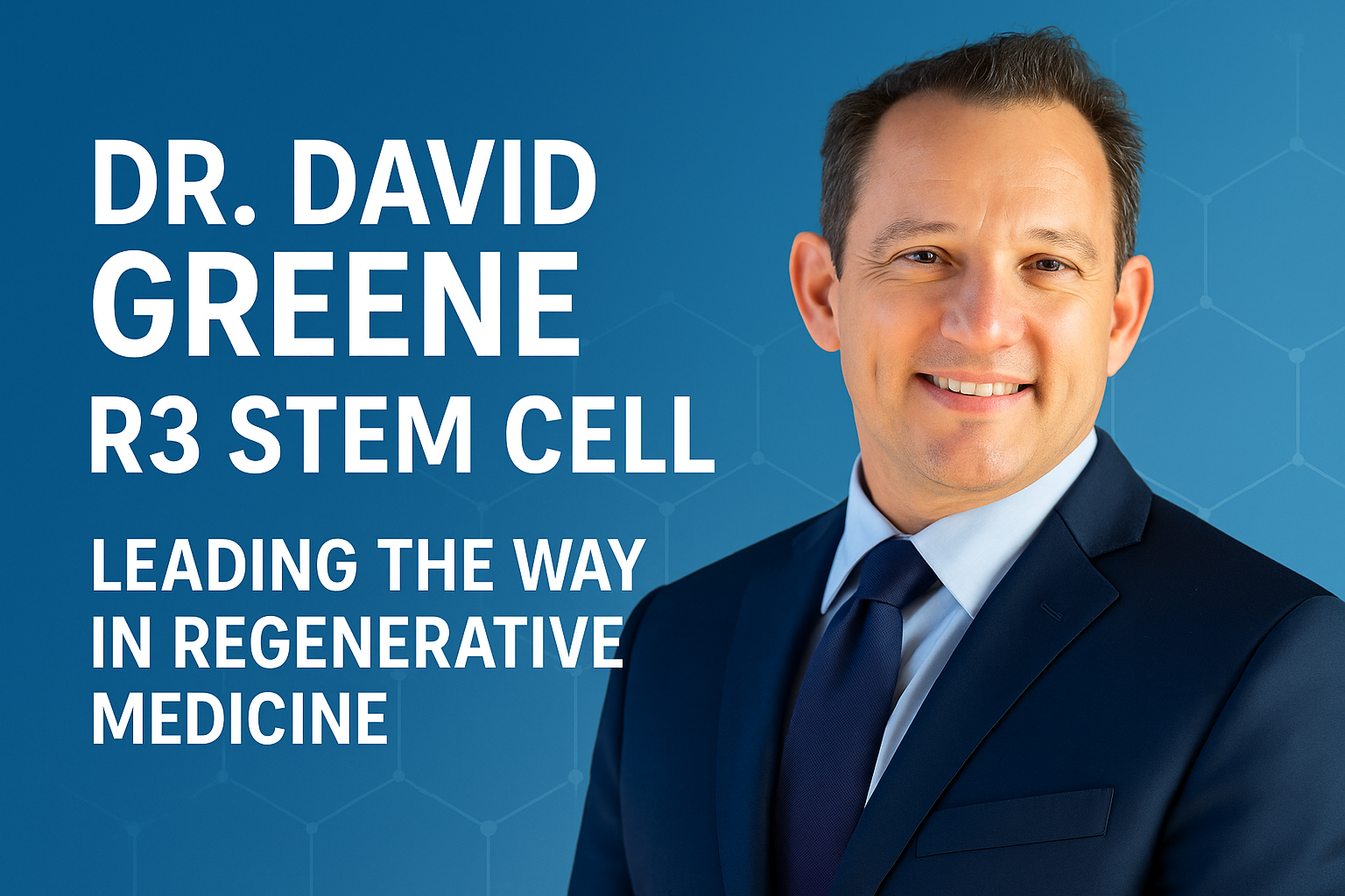 Dr. David Greene R3 Stem Cell: Leading the Way in Regenerative Medicine