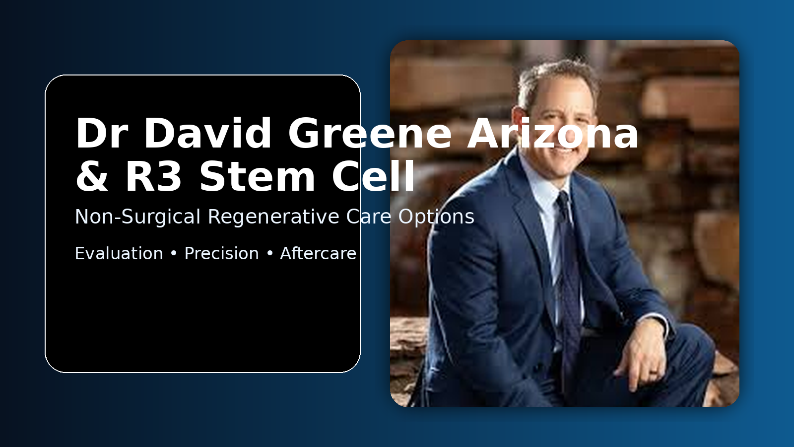Considering Regenerative Care? Dr David Greene R3 Stem Cell Guide (Arizona)