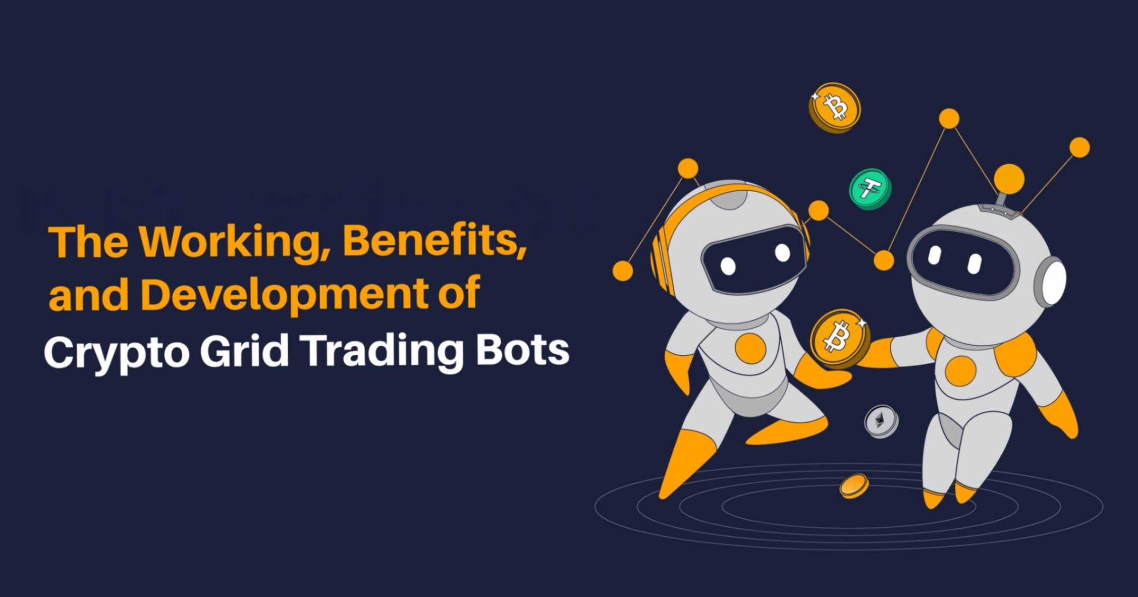  The Working, Benefits, and Development of Crypto Grid Trading Bots