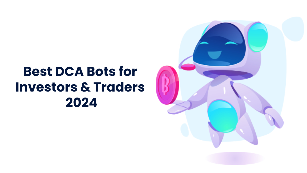  Best DCA Bots for Investors and Traders 2024