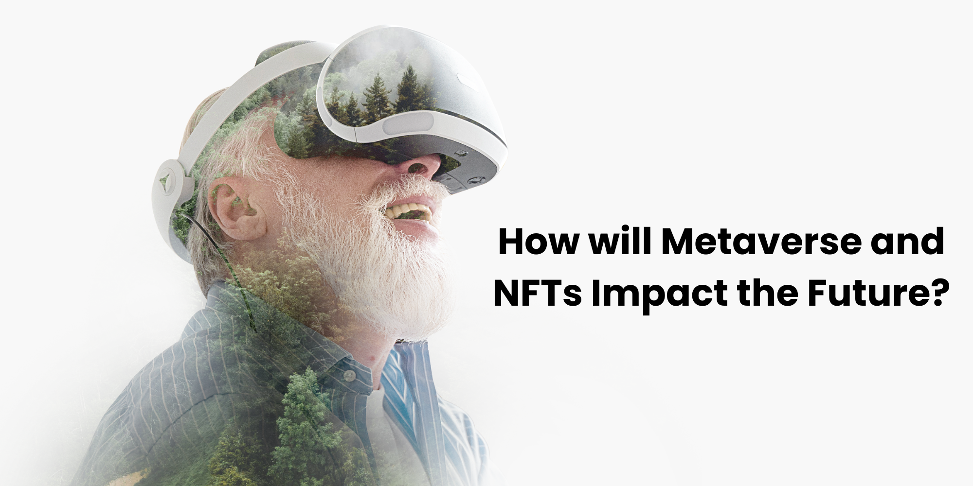 How will Metaverse and NFTs Impact the Future?