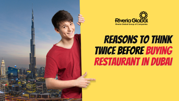 Reasons To Think Twice Before Buying Restaurants In Dubai