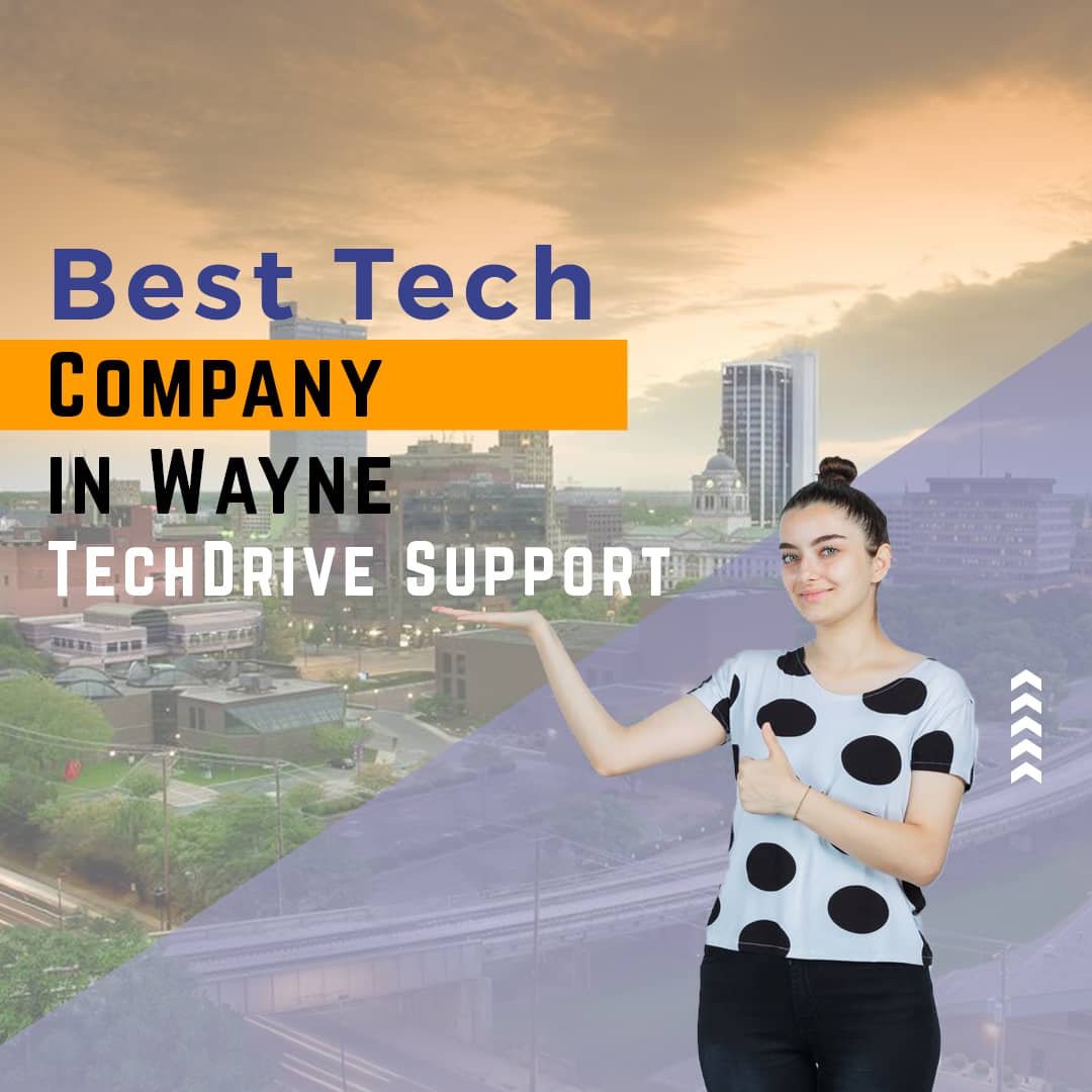 TechDrive Support is the Best Tech Company in Wayne   
