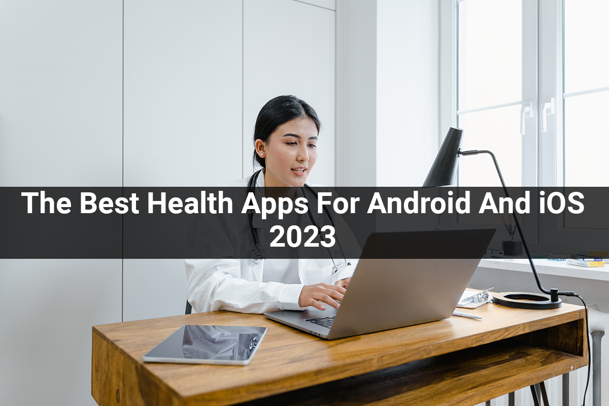 The Best Health Apps For Android And iOS 2023