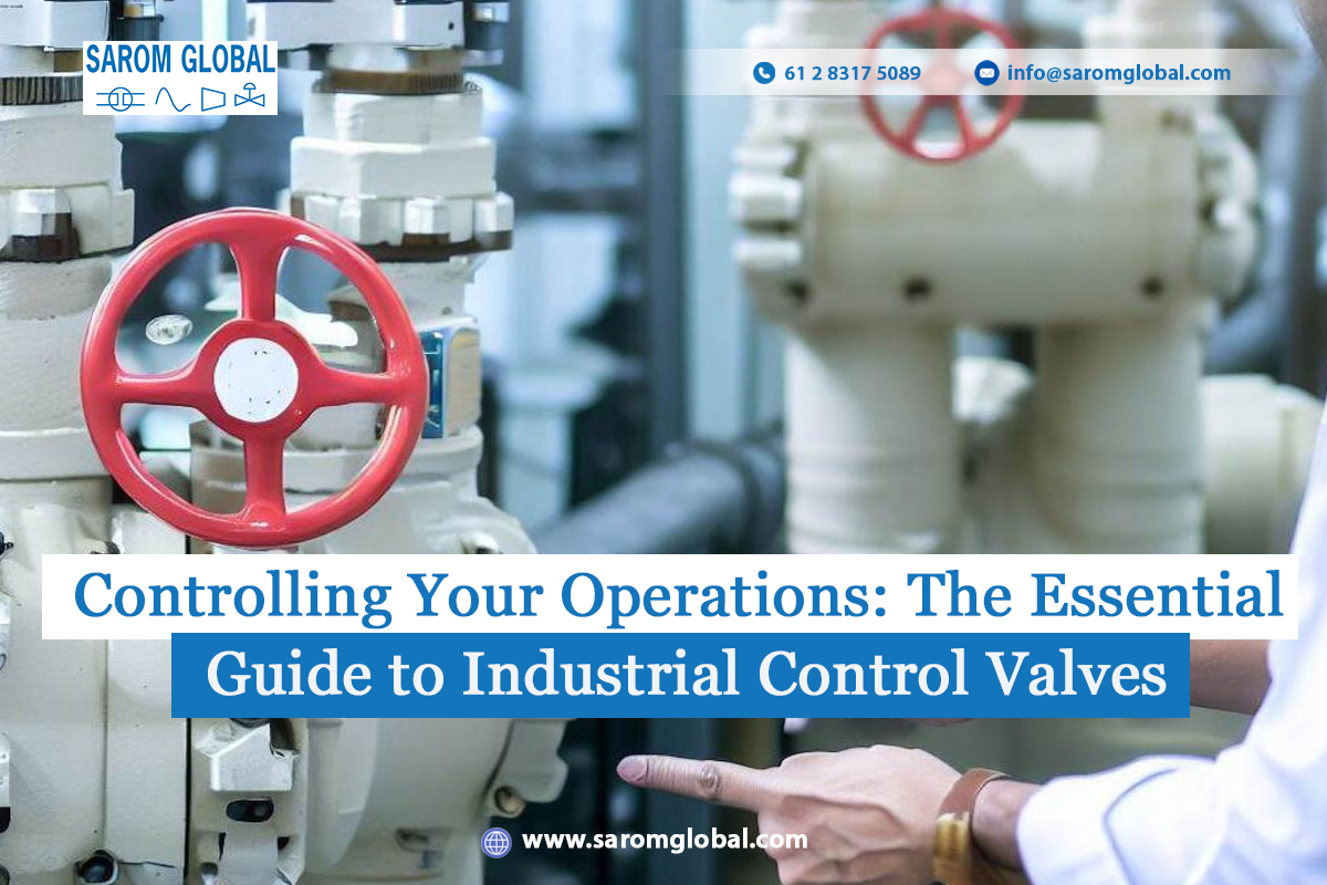 Controlling Your Operations: The Essential Guide to Industrial Control Valves
