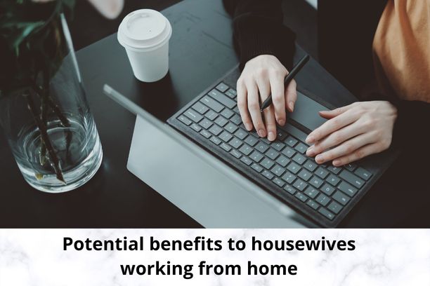 Potential benefits to housewives working from home